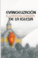 EVANGELIZACIÓN EL LATIDO DEL CORAZÓN DE LA IGLESIA B0FV3R9552 Book Cover