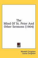 The Mind of St. Peter, and Other Sermons. Edited by Louise Creighton 0548599505 Book Cover