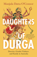 Daughters of Durga: Dowries, Gender Violence and Family in Australia 0522878253 Book Cover