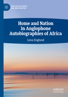 Home and Nation in Anglophone Autobiographies of Africa 3031366352 Book Cover