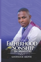 FATHERHOOD AND SONSHIP IIN MINISTRY: The Pathway of Inheritance 9785806707 Book Cover