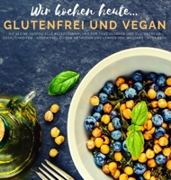 Wir kochen heute...glutenfrei und vegan: Die kleine, inoffizielle Rezeptesammlung f�r Fans veganer und glutenfreier K�stlichkeiten - kompatibel zu den Methoden und Lehren von Williams 3985001383 Book Cover