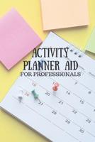 Activity Planner Aid For Professionals: A event planning and professional contact book for activity directors, coordinators and event planners 1076223982 Book Cover