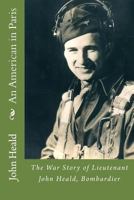 An American in Paris: The War Story of Lieutenant John Heald, Bombardier 1974281663 Book Cover