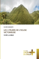 LES 4 PILIERS DE L'EGLISE VICTORIEUSE: VIVRE LA BIBLE 6137372812 Book Cover