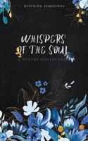 Whispers of the Soul: A Poetry Collection B0CNTP9153 Book Cover