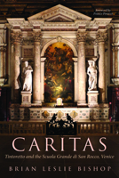 CARITAS: Tintoretto and the Scuola Grande di San Rocco, Venice 1725287471 Book Cover