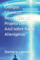 Códigos Cósmicos: Revelações do Projeto Livro Azul sobre Raças Alienígenas" B0CF4CYY1S Book Cover