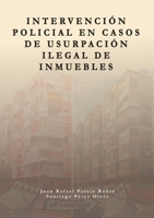 Intervención policial en casos de usurpación ilegal de inmuebles (Spanish Edition) 1326548417 Book Cover