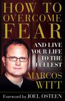 How to Overcome Fear: and Live Your Life to the Fullest 0743290801 Book Cover