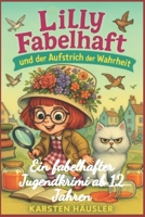 Lilly Fabelhaft und der Aufstrich der Wahrheit: Ein fabelhafter Jugendkrimi ab 12 (German Edition) B0FMQ4F8G1 Book Cover
