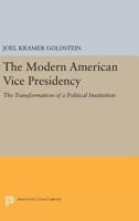 The Modern American Vice Presidency: The Transformation of a Political Institution 0691642109 Book Cover