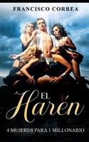 El Harén: 4 Mujeres para 1 Millonario (Spanish Edition) B086MMKW2X Book Cover