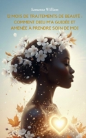 12 mois de traitements de beauté : Comment Dieu m’a guidée et m’a amenée à prendre soin de moi ? (French Edition) B0GMCS7MD1 Book Cover