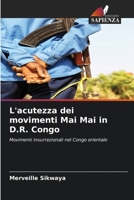 L'acutezza dei movimenti Mai Mai in D.R. Congo: Movimenti insurrezionali nel Congo orientale 6205916495 Book Cover
