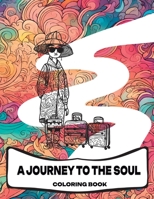 A Joruney to the Soul: Coloring book B0C9SLF2H6 Book Cover