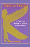 Path to Truth: A Spiritual Guide to Higher Conciousness 1893652580 Book Cover