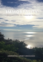 Immortality -Spiritverse and The Immortal Faith- 1447732227 Book Cover