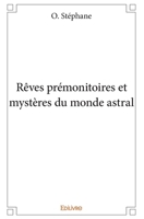 Rêves prémonitoires et mystères du monde astral (French Edition) 2334002356 Book Cover