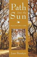 Path Into the Sun: Poems from 1985 to 2006 1440135665 Book Cover