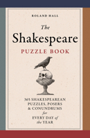 The Shakespeare Puzzle Book: 365 Shakesperian puzzles, posers and conundrums for every day of the year 1836004982 Book Cover