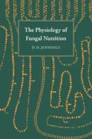 The Physiology of Fungal Nutrition (British Mycological Society Symposia) 0521038162 Book Cover