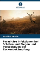 Parasitäre Infektionen bei Schafen und Ziegen und Perspektiven der Zeckenbekämpfung (German Edition) 6208544467 Book Cover