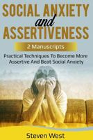 Social Anxiety and Assertiveness: Practical Techniques to Become More Assertive and Beat Social Anxiety 1796578878 Book Cover