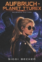Aufbruch - Planet Tturex : Science Fiction 1674900651 Book Cover
