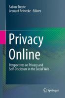 Privacy Online: Perspectives on Privacy and Self-Disclosure in the Social Web 3642443389 Book Cover