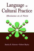 Language As Cultural Practice: mexicanos En El Norte 0805835342 Book Cover