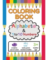 Coloring Book / Alphabets & 1 to 10 Numbers: Letters and numbers coloring book for kids to strengthen the EF development, Ages 3+ B09SNMYB18 Book Cover