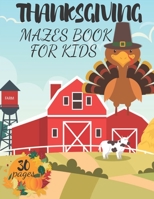 Thanksgiving Mazes Book for Kids: Interactive Activity Book Gift for Toddlers Preschool and Kids 2-6 B08NF1RLK1 Book Cover