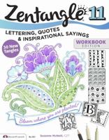 Zentangle 11: Lettering, Quotes, and Inspirational Sayings 1574219863 Book Cover