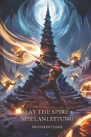 SLAY THE SPIRE 2 SPIELANLEITUNG: Schalte Geheimnisse frei, optimiere Builds und spiele jeden Gegner mühelos aus. (German Edition) B0GV93GXHN Book Cover