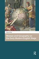 Women and Geography on the Early Modern English Stage 9463722017 Book Cover
