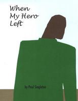 When My Hero Left 0578134268 Book Cover
