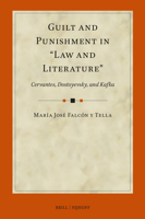 Guilt and Punishment in "Law and Literature": Cervantes, Dostoyevsky, and Kafka (International Studies in Law and Literature) 9004765999 Book Cover