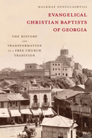 Evangelical Christian Baptists of Georgia: The History and Transformation of a Free Church Tradition 1481301101 Book Cover