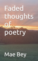 Faded thoughts of poetry B09PMFVC36 Book Cover