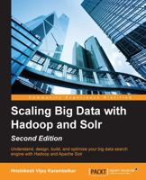 Scaling Big Data with Hadoop and Solr 1783553391 Book Cover