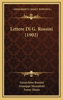 Lettere Di G. Rossini (1902) 1168117224 Book Cover