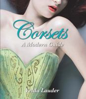 Corsets: A Modern Guide 0785826718 Book Cover