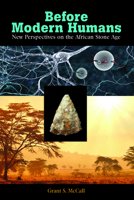 Before Modern Humans: New Perspectives on the African Stone Age 0367605376 Book Cover