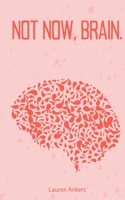 Not Now, Brain. 9357441719 Book Cover