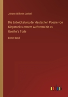 Die Entwickelung der deutschen Poesie von Klopstock's erstem Auftreten bis zu Goethe's Tode: Erster Band 3368022660 Book Cover
