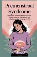 Premenstrual Syndrome: Symptome, Ursachen, Behandlung und Geheimnisse für einen klaren und selbstbewussten Umgang mit PMS (German Edition) B0FQ32CTBD Book Cover