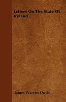 Letters On The State Of Ireland: Addressed By J. K. L. To A Friend In England 1164927868 Book Cover