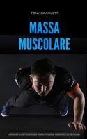MASSA MUSCOLARE: Scopri i segreti dell’allenamento funzionale a corpo libero e la definizione da casa con una preparazione atletica e alimentazione ... e il body building (Italian Edition) B0875WT1K6 Book Cover