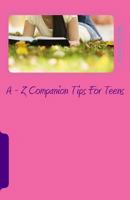 A - Z Companion Tips for Teens: A - Z Wisdom Companion for Teens 1983510394 Book Cover